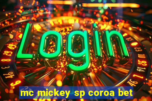 mc mickey sp coroa bet